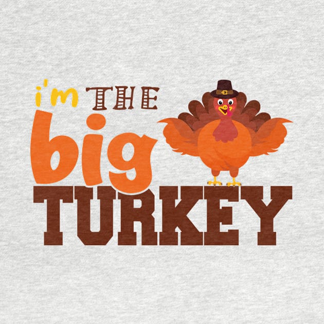 i'm the Big Turkey Cute Thanksgiving Family Mom Dad by Fadloulah